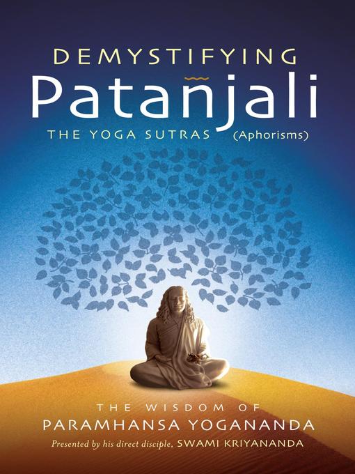 Title details for Demystifying Patanjali: The Yoga Sutras (Aphorisms) by Paramhansa Yogananda - Available